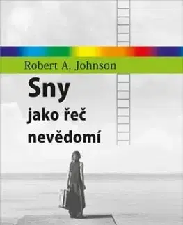 Sny jako řeč nevědomí - Robert A. Johnson