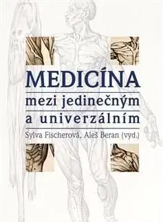 Medicína mezi jedinečným a univerzálním - Aleš Beran, Sylva Fischerová