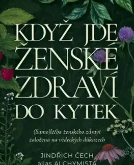 Když jde ženské zdraví do kytek - Jindřich Čech