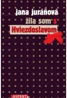 Žila som s Hviezdoslavom - Jana Juráňová