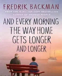 And Every Morning the Way Home Gets Longer and Longer - Fredrik Backman