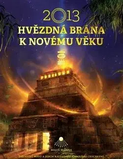 2013 Hvězdná brána k Novému věku - Miloš Matula