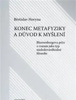 Konec metafyziky a důvod k myšlení - Břetislav Horyna