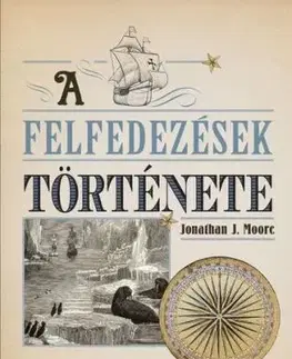 A felfedezések története - Jonathan J. Moore