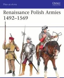 Renaissance Polish Armies 1492–1569 - Adrian Jamka