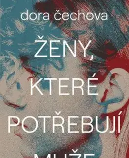 Ženy, které potřebují muže - Dora Čechova