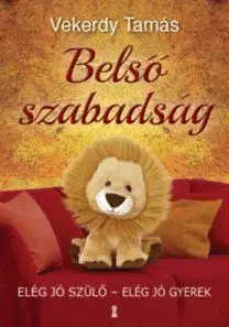 Belső szabadság - Elég jó szülő - elég jó gyerek - Tamás Vekerdy