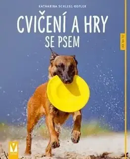 Cvičení a hry se psem - Katharina Koflerová-Schleglová