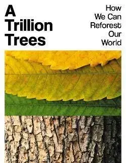 A Trillion Trees - Fred Pearce