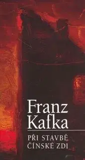 Při stavbě čínské zdi - Franz Kafka