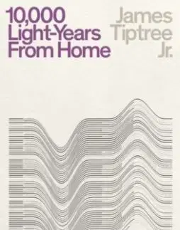 Ten Thousand Light-Years From Home - James Tiptree Jr.