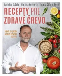 Recepty pre zdravé črevo - Ladislav Kužela, Zuzana Čižmáriková