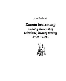 Zmena bez zmeny - Podoby slovenskej televíznej hranej tvorby 1990 - 1993 - Jana Dudková