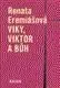 Viky, Viktor a bůh - Renata Eremiášová