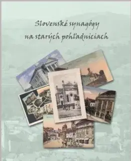Slovenské synagógy na starých pohľadniciach /Slovak synagogues on old postcards - Jozef Dukes, Eugene Slutsky