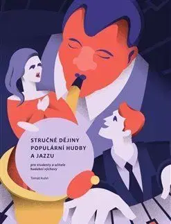 Stručné dějiny populární hudby a jazzu pro studenty a učitele hudební výchovy - Tomáš Kuhn