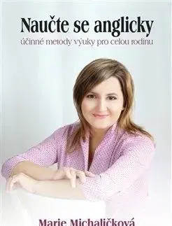 Naučte se anglicky - účinné metody výuky pro celou rodinu - Marie Michaličková