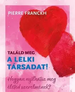 Találd meg a lelki társadat! - Pierre Franckh