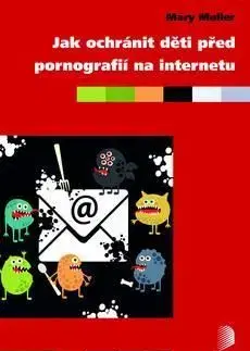 Jak ochránit děti před pornografií na internetu - Mary Muller