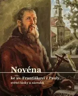 Novéna ke sv. Františkovi z Pauly, světci lásky a zázraků - Lenka Kolaříková