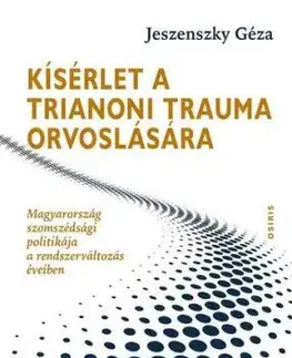 Kísérlet a trianoni trauma orvoslására - Géza Jeszenszky
