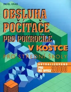 Obsluha počítače pro pokročilé v kostce pro střední školy - Pavel Kras