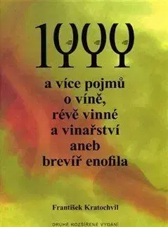 1 000 a více pojmů o víně, révě vinné a vinařství aneb brevíř enofila, 2. vydání - František Kratochvíl