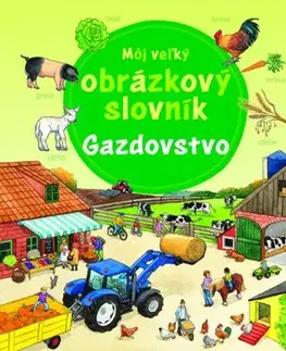 Môj veľký obrázkový slovník - Gazdovstvo - Susanne Gernhäuser