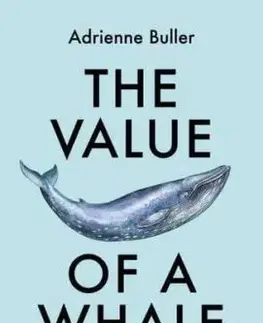The Value of a Whale - Adrienne Buller