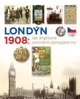 Londýn 1908 - Jak Angličané zachránili olympijské hry - Zdeněk Škoda