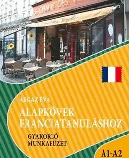 Alapkövek franciatanuláshoz A1 - A2 szint - Éva Argaz
