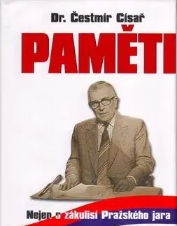 Paměti - nejen o zákulisí Pražského jara - Čestmír Císař