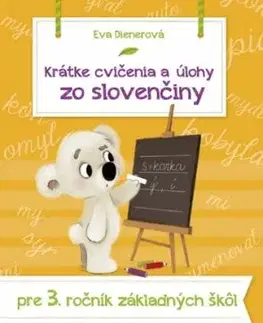 Krátke cvičenia a úlohy zo slovenčiny pre 3. ročník ZŠ - Eva Dienerová