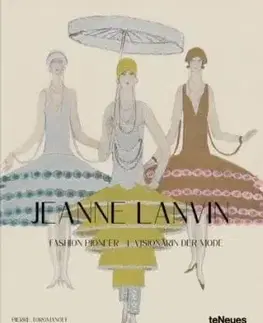Jeanne Lanvin - Fashion pioneer - Agata Toromanoff, Pierre Toromanoff