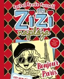 Egy Zizi naplója 15. - Egy nem-túl-flancos utazás meséje - Bonjour Paris - Rachel Renée Russell