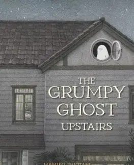 The Grumpy Ghost Upstairs - Mamiko Shiotani