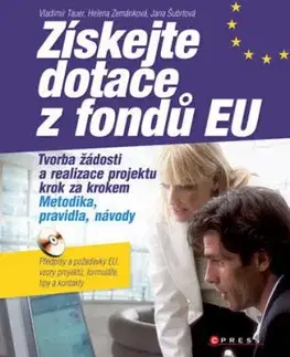 Získejte dotace z fondů EU - Vladimír Tauer, Helena Zemánková, Jana Šubrtová