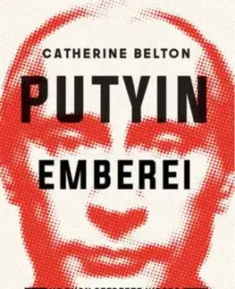 Putyin emberei - Catherine Belton