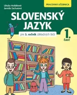 Slovenský jazyk pre 3. ročník základných škôl - Pracovná učebnica 1. časť - Libuša Hoštáková, Jarmila Zacharová