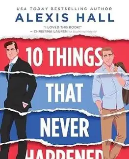 10 Things That Never Happened - Alexis Hall