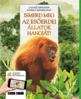Ismerd meg az esőerdei állatok hangját! - Kik rejtőznek a dzsungel mélyén? - Andrea Pinnington, Caz Buckingham