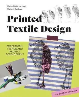 Printed Textile Design: Profession, Trends and Project Development - Marie-Christine Noel, Michael Cailloux