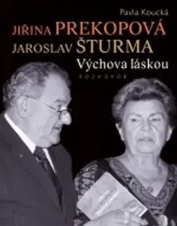 Jiřina Prekopová, Jaroslav Šturma - Výchova láskou - Pavla Koucká, Jiřina Prekopová