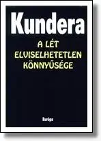 A lét elviselhetetlen könnyűsége - Milan Kundera