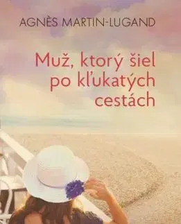 Muž, ktorý šiel po kľukatých cestách - Agnes Martin-Lugand