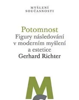 Potomnost - Figury následování v moderním myšlení a estetice - Gerhard Richter