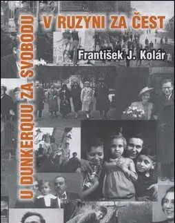 U Dunkerquu za svobodu v Ruzyni za čest - František J. Kolár