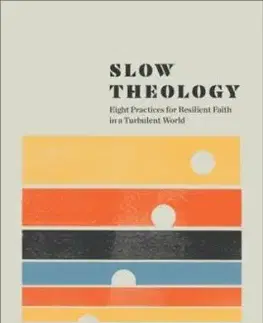 Slow Theology - A. J. Swoboda, Nijay K. Gupta