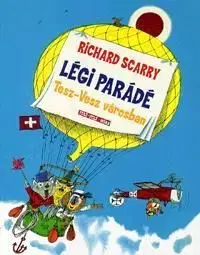 Légiparádé Tesz-Vesz városban - Richard Scarry