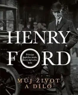 Můj život a dílo - Henry Ford